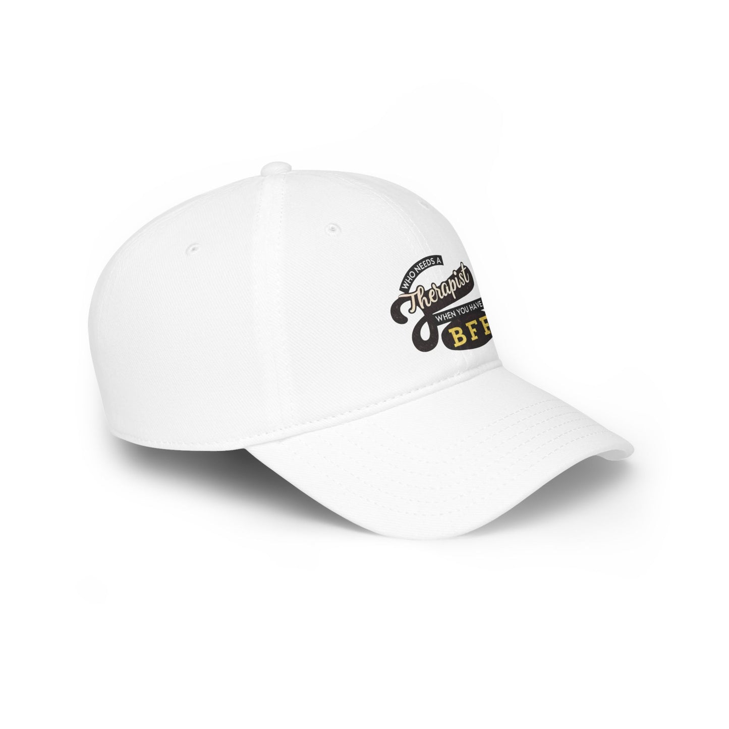 Funny Friendship Baseball Cap - Who Needs a Therapist When You Have a BFF