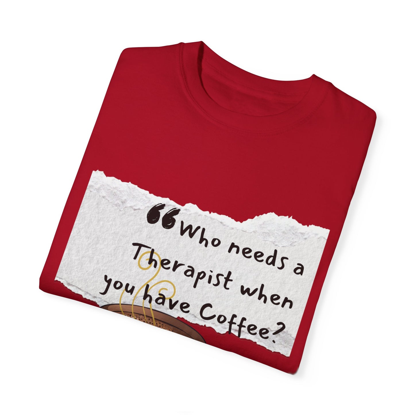 Unisex Coffee Therapy T-Shirt - "Who Needs a Therapist When You Have Coffee?"