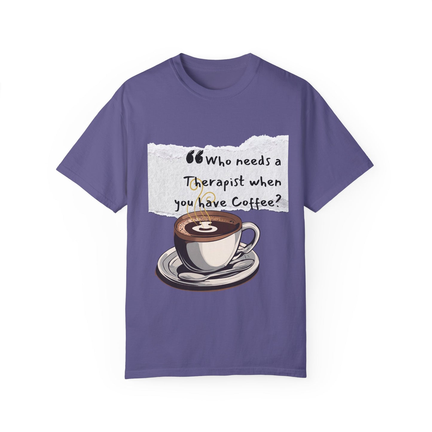 Unisex Coffee Therapy T-Shirt - "Who Needs a Therapist When You Have Coffee?"