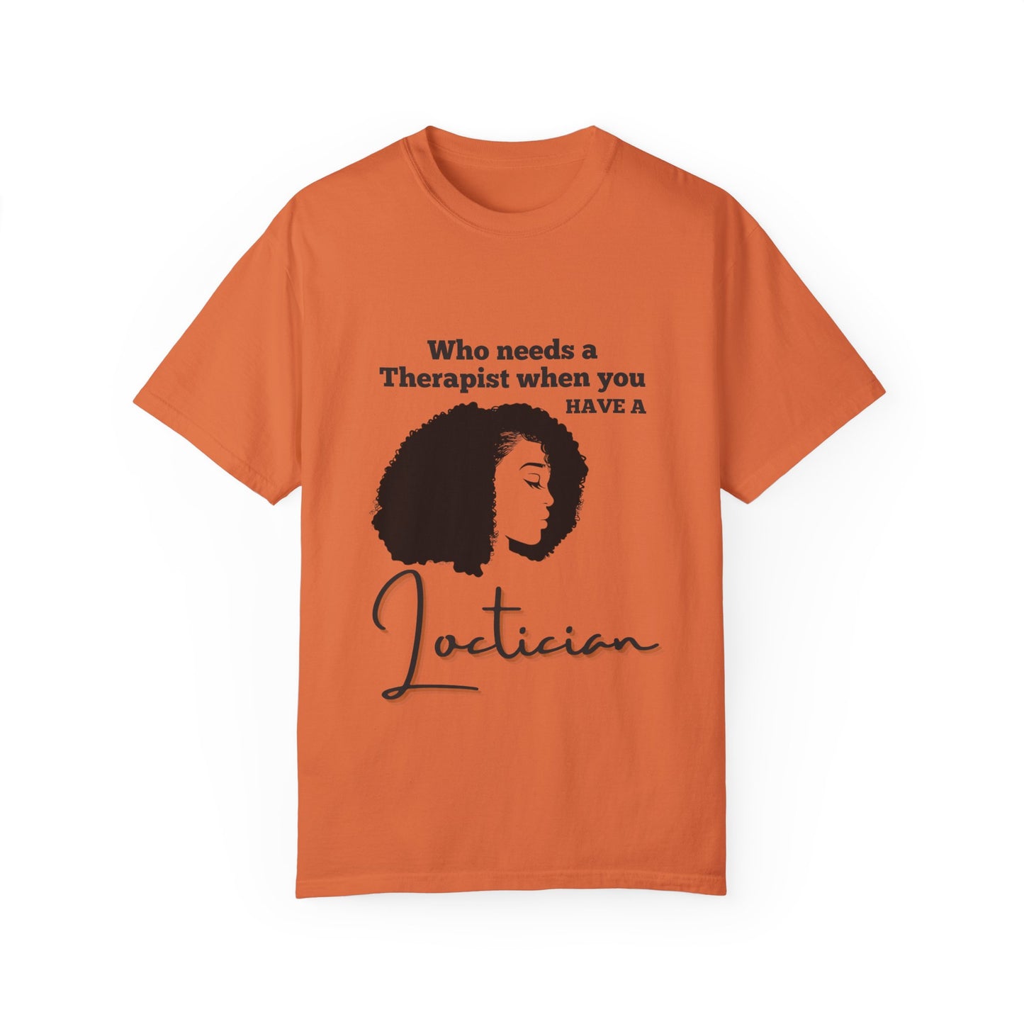 Who Needs a Therapist? Unisex Garment-Dyed T-Shirt - Perfect for Estheticians and Skincare Lovers