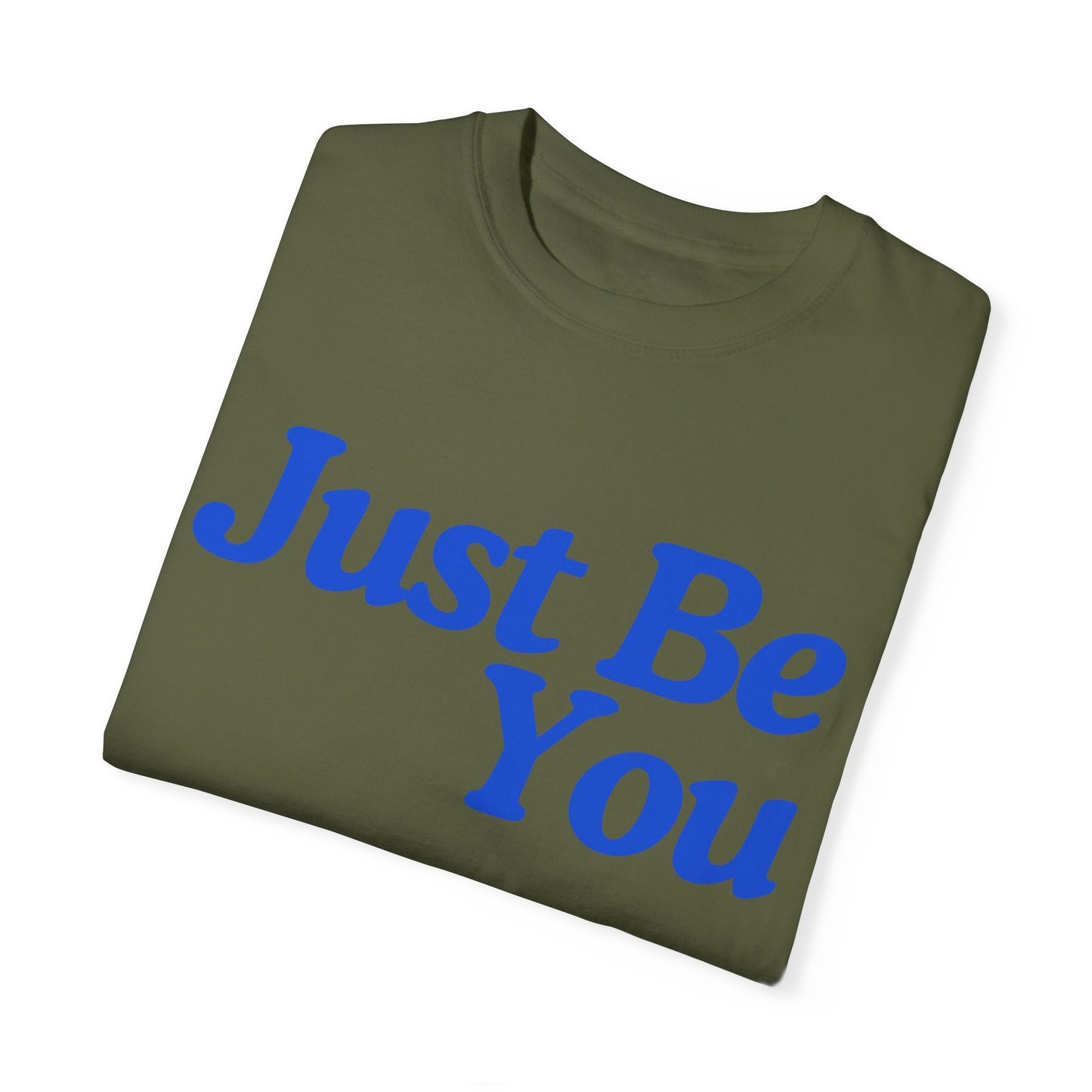Motivational Unisex Garment-Dyed T-shirt - "Just Be You"