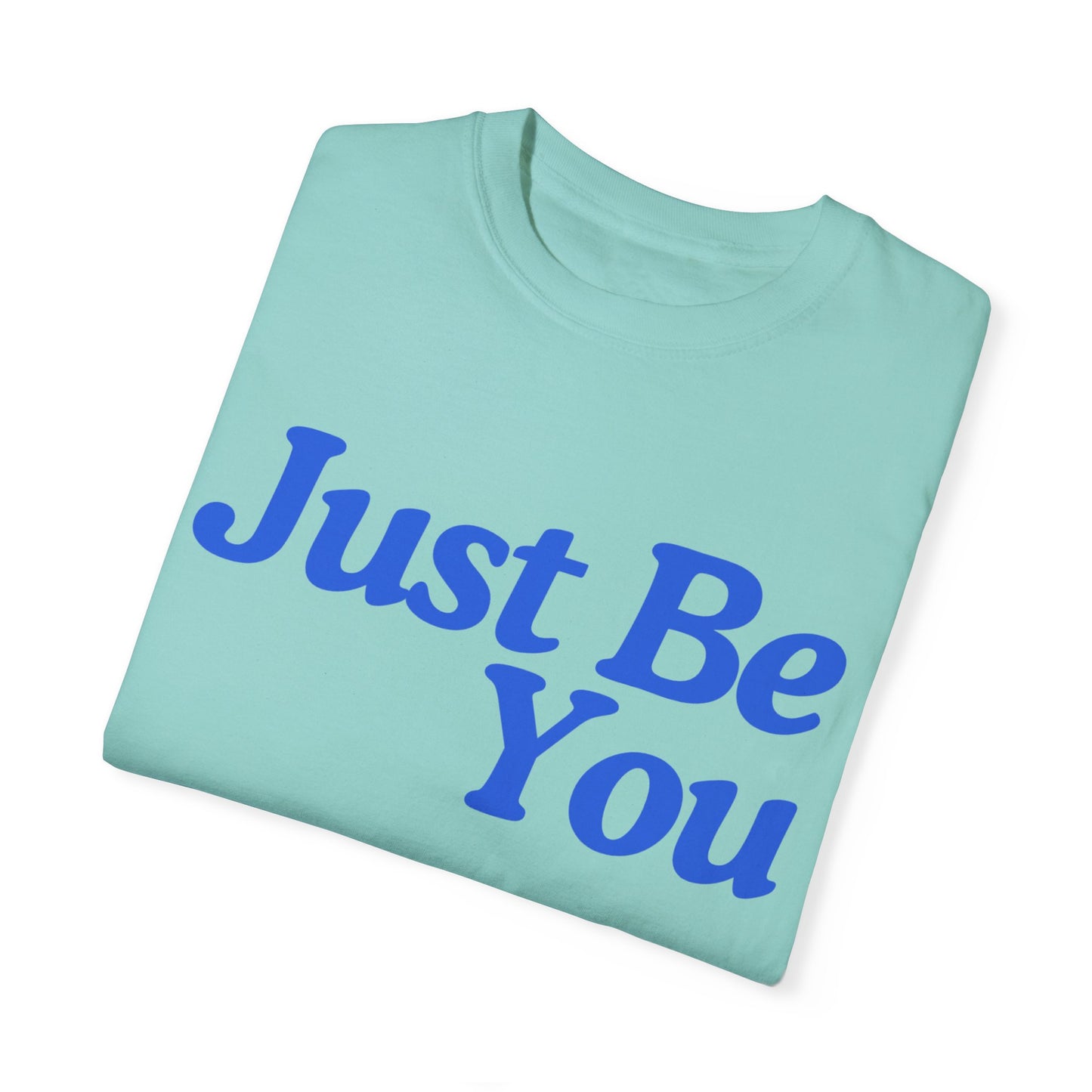 Motivational Unisex Garment-Dyed T-shirt - "Just Be You"