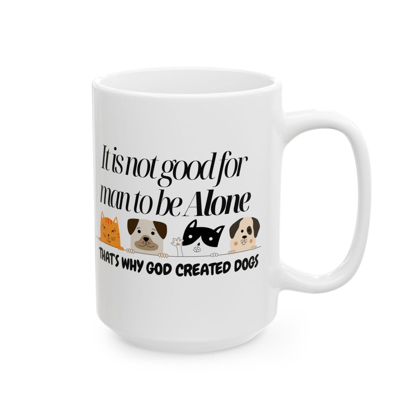 Dog Lovers Ceramic Mug - "It is not good for man to be alone" Quote