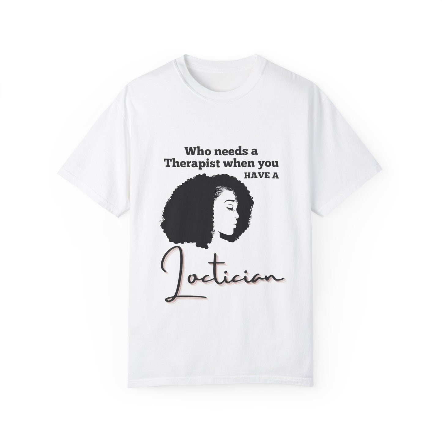 Who Needs a Therapist? Unisex Garment-Dyed T-Shirt - Perfect for Estheticians and Skincare Lovers