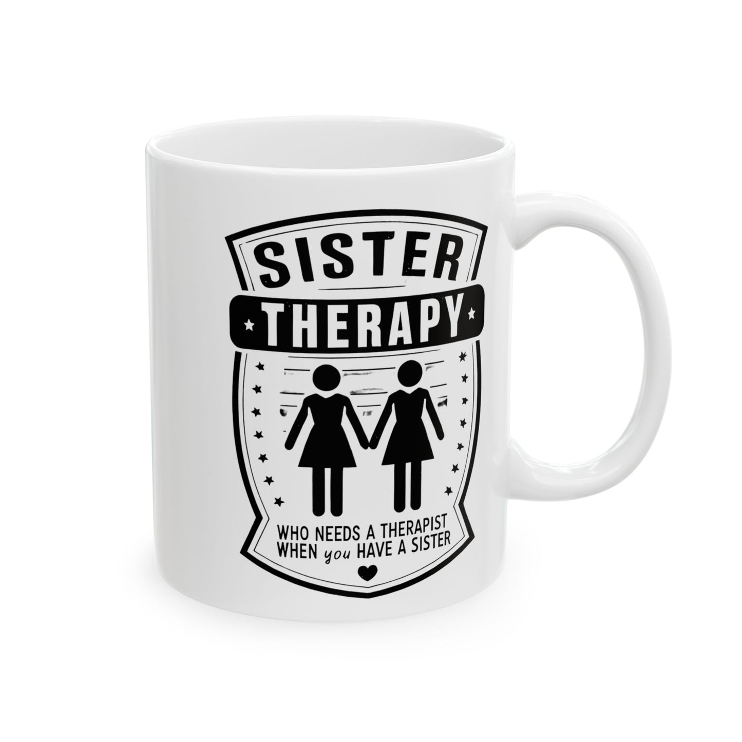 Sister Therapy Ceramic Mug - Perfect Gift for Sisters, 11oz & 15oz