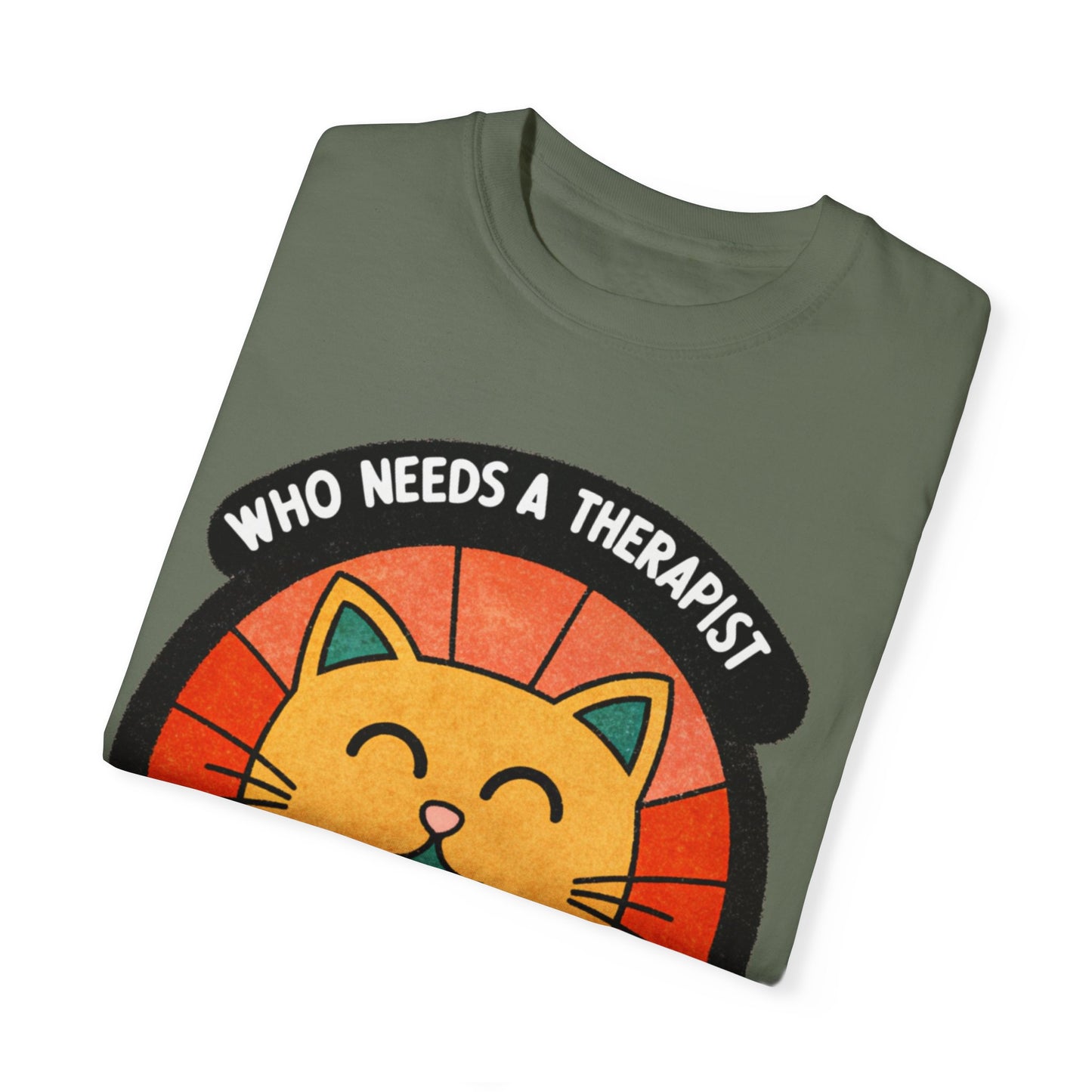 Who Needs a Therapist Cat T-Shirt - Unisex Garment-Dyed Tee for Cat Lovers