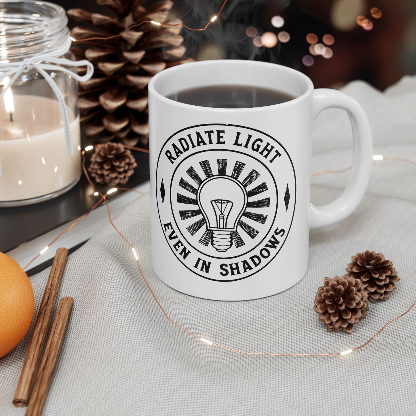 Inspirational Ceramic Mug - Radiate Light Even in Shadows (11oz & 15oz)