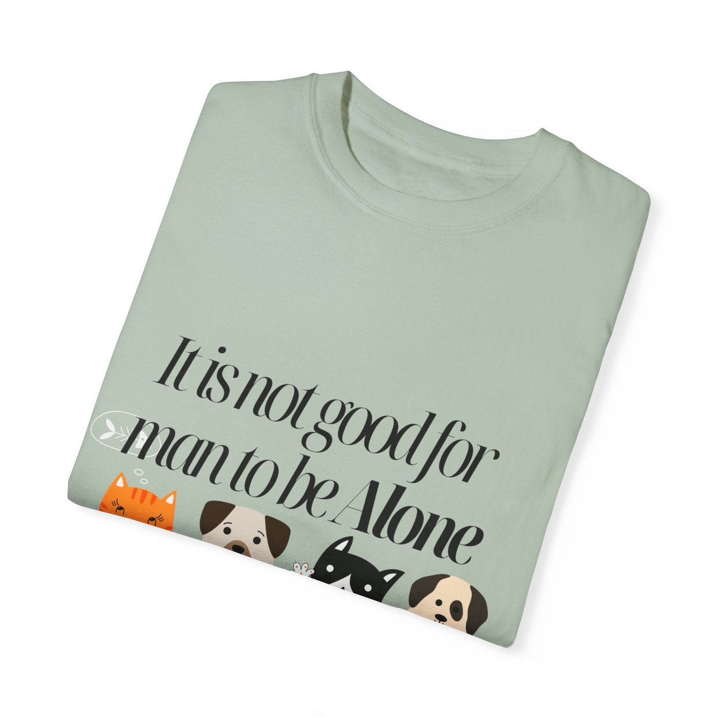 Dog Lover's Quote T-Shirt - 'It Is Not Good For Man To Be Alone'