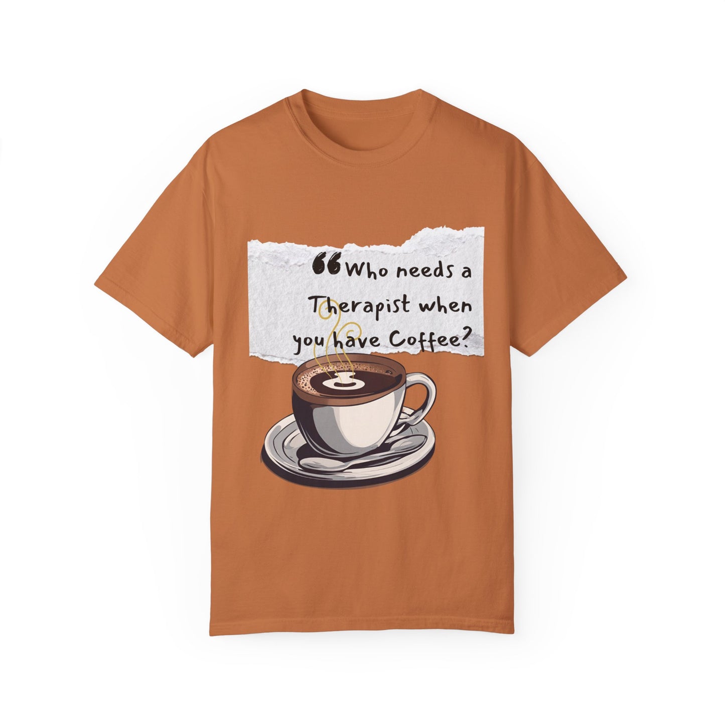 Unisex Coffee Therapy T-Shirt - "Who Needs a Therapist When You Have Coffee?"