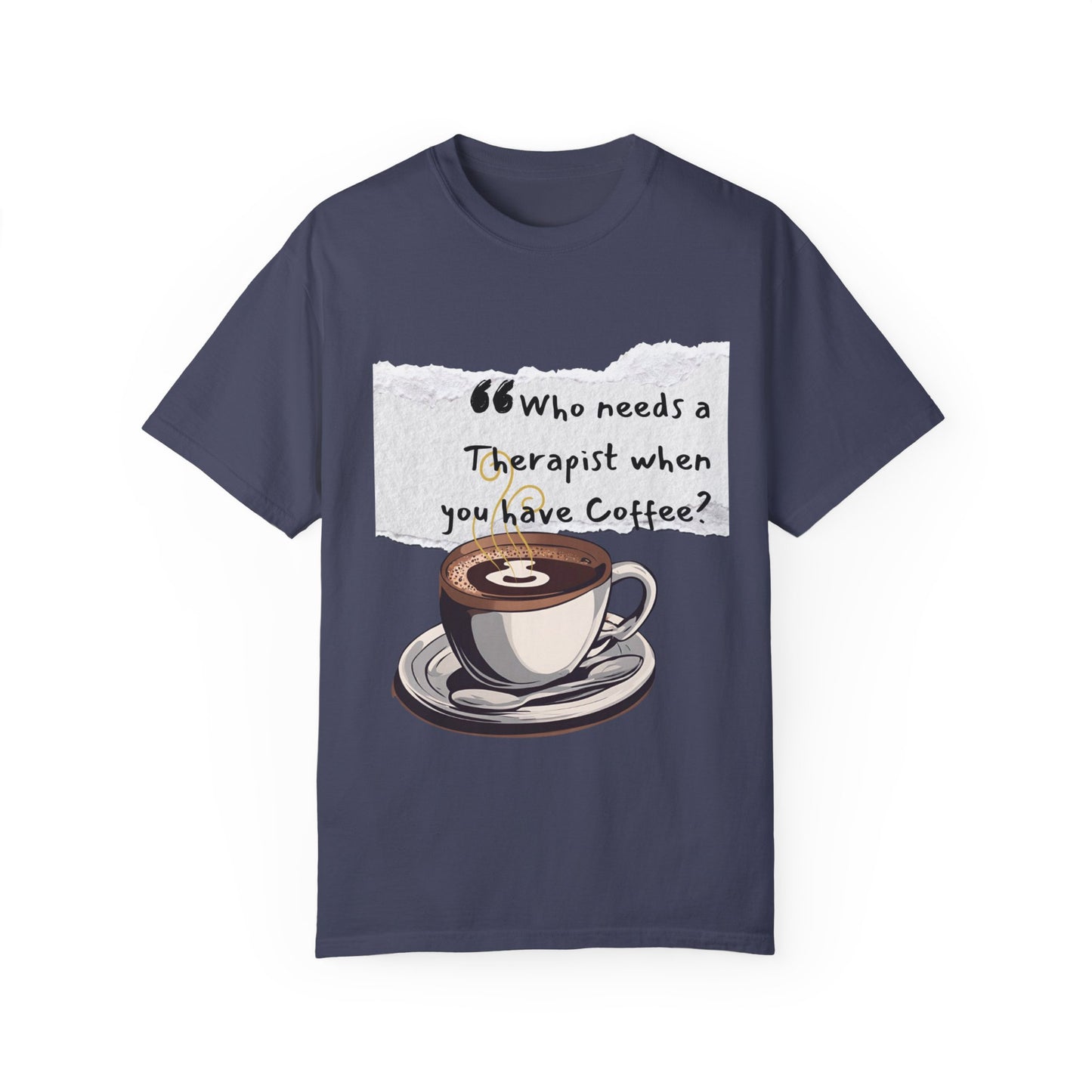 Unisex Coffee Therapy T-Shirt - "Who Needs a Therapist When You Have Coffee?"