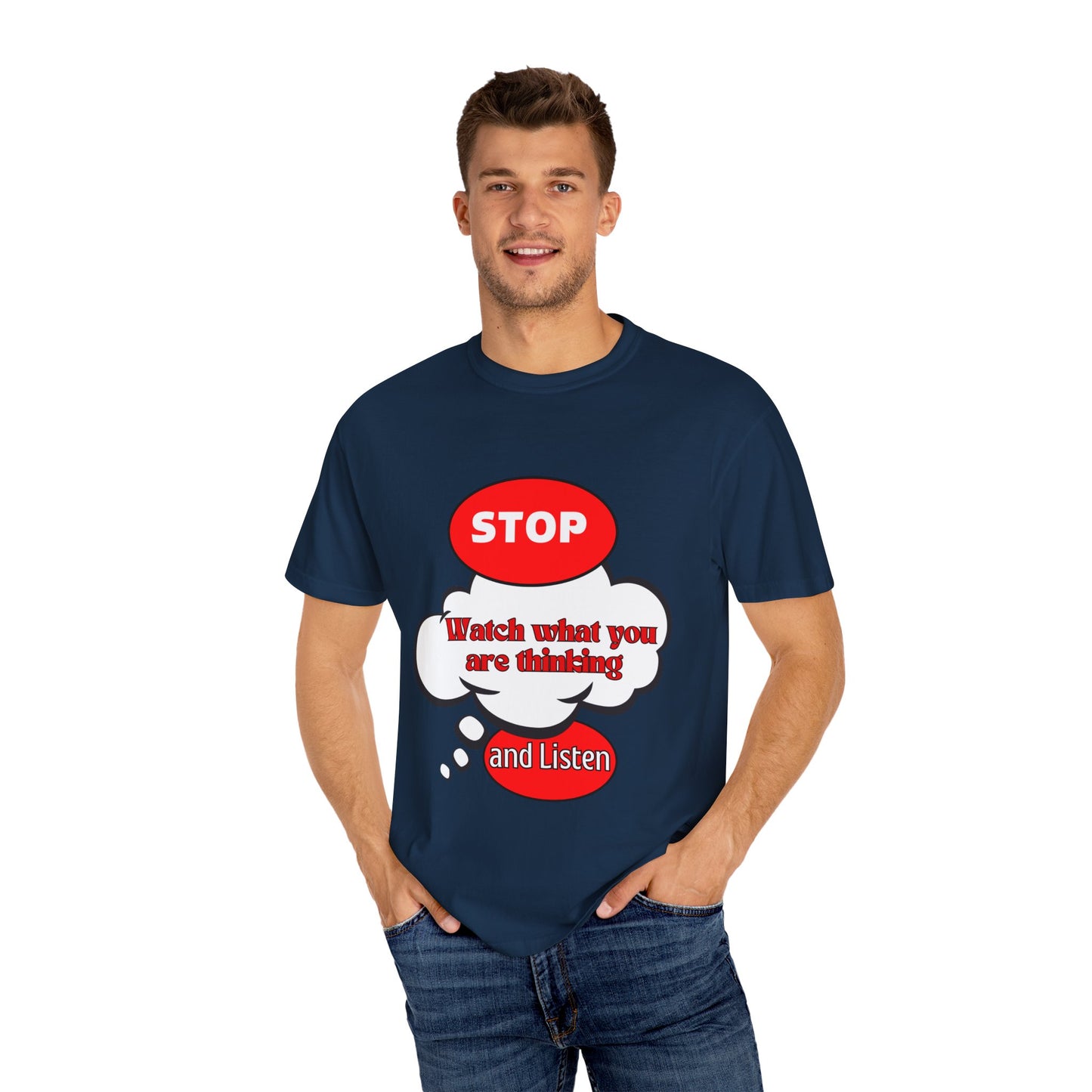 Casual Graphic T-Shirt - "Stop, Watch What You're Thinking and Listen"