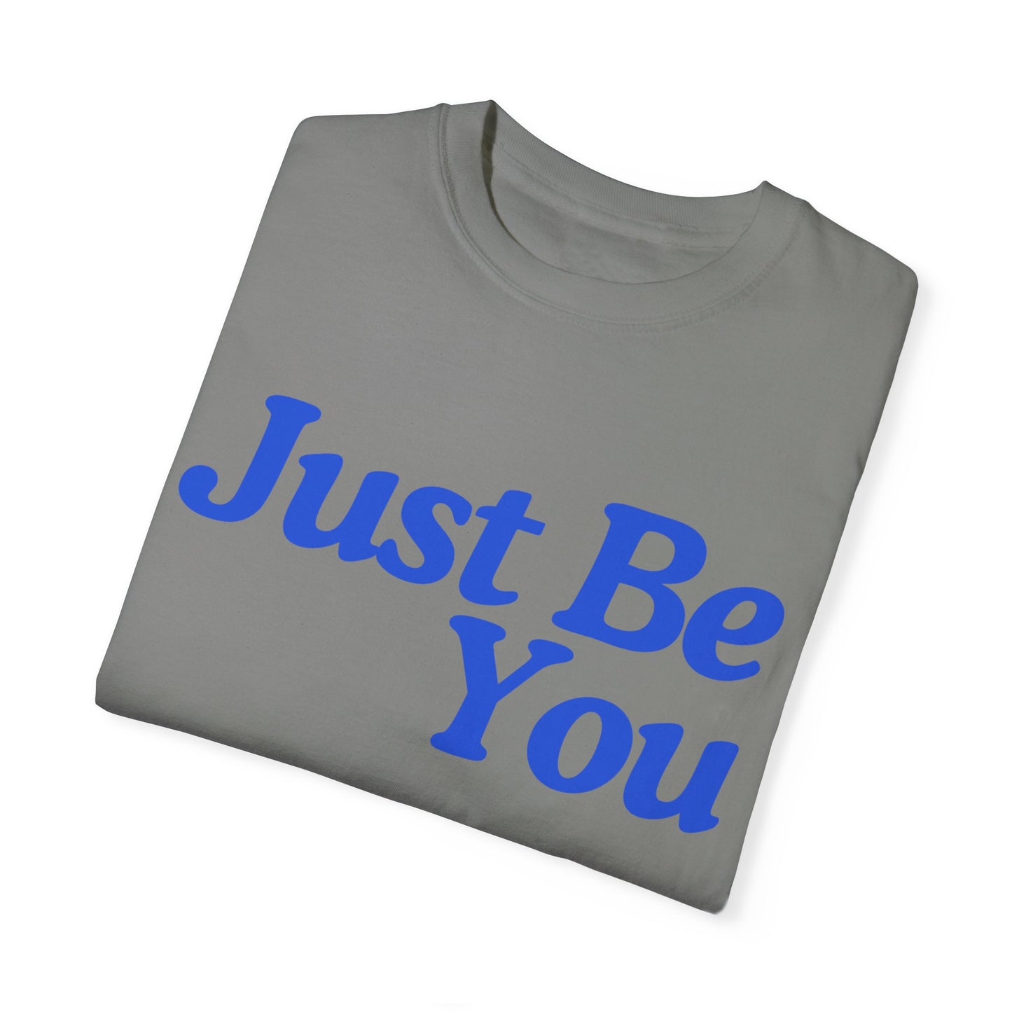 Motivational Unisex Garment-Dyed T-shirt - "Just Be You"