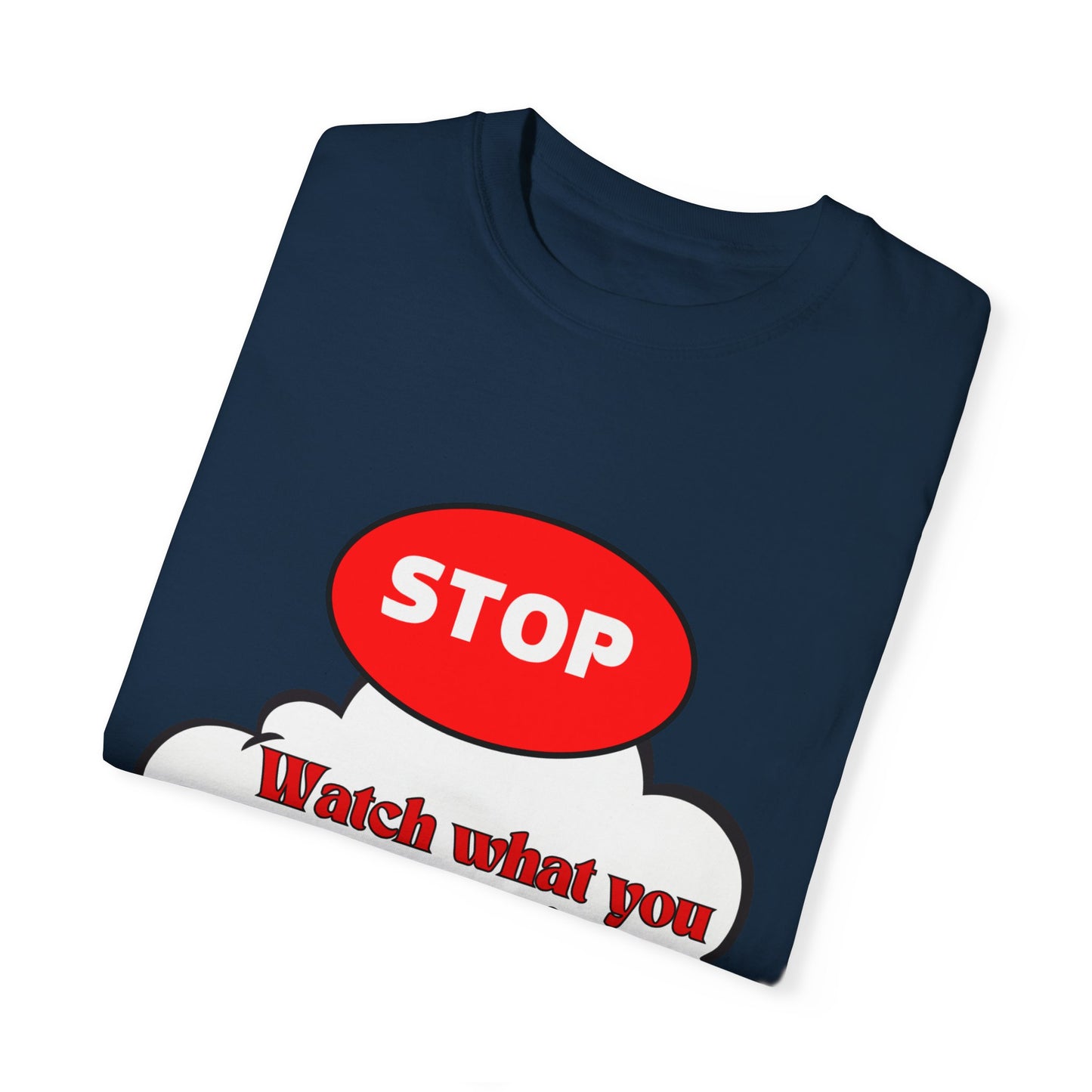 Casual Graphic T-Shirt - "Stop, Watch What You're Thinking and Listen"