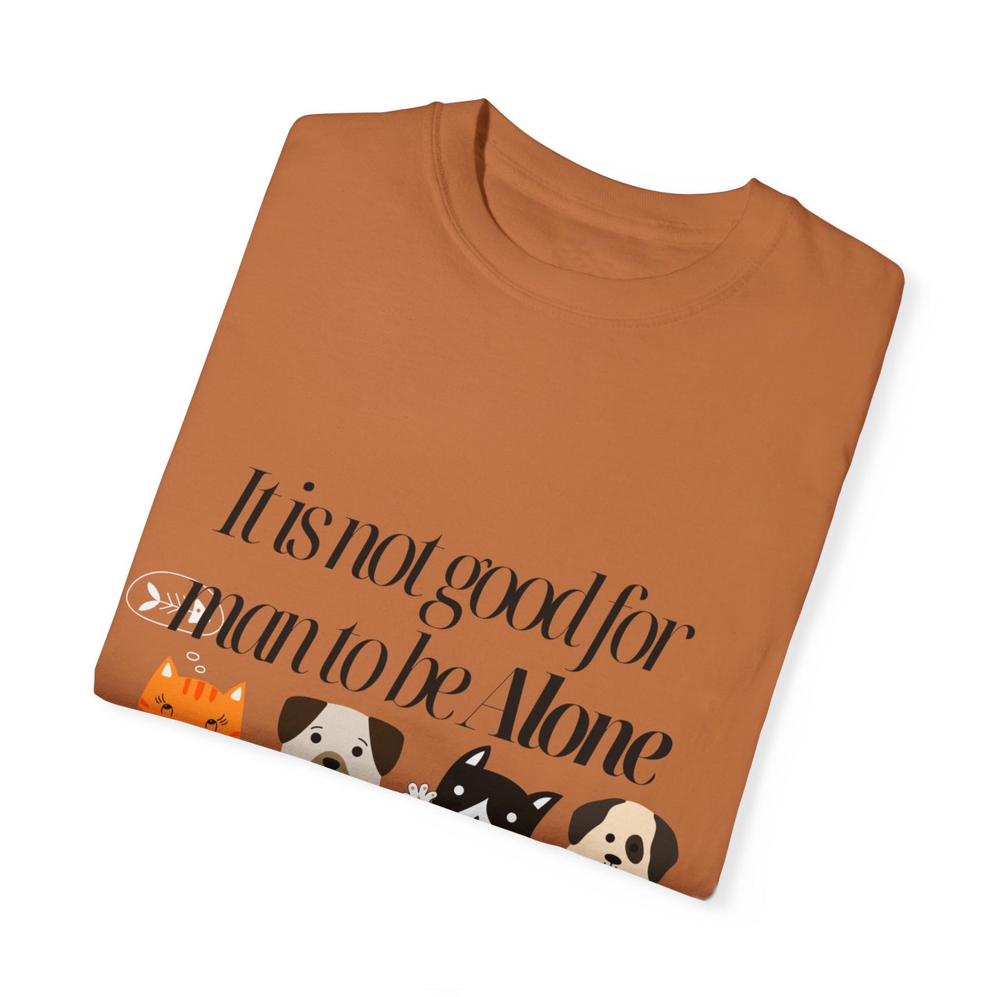 Dog Lover's Quote T-Shirt - 'It Is Not Good For Man To Be Alone'