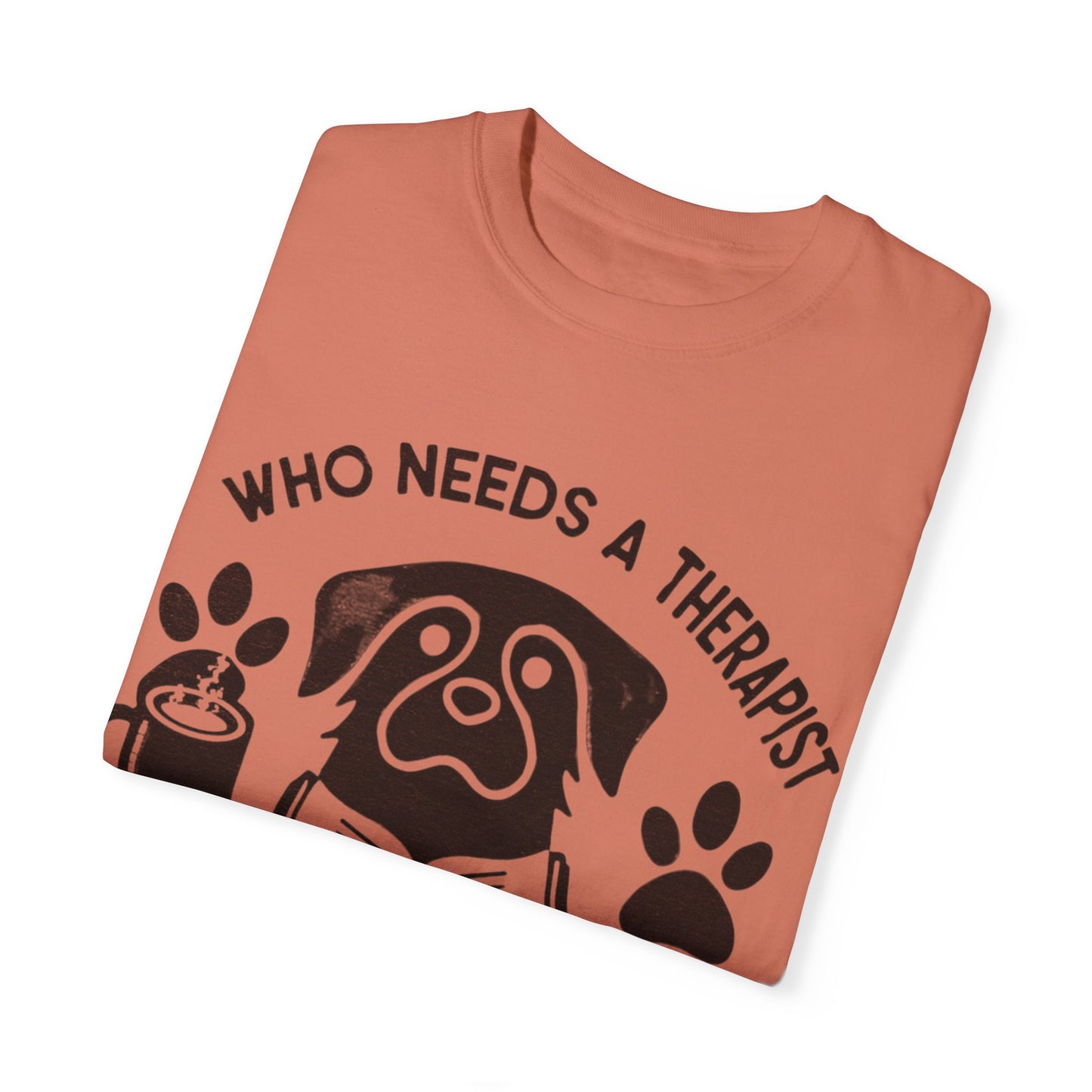 Who Needs a Therapist? Dog Lover Unisex T-Shirt