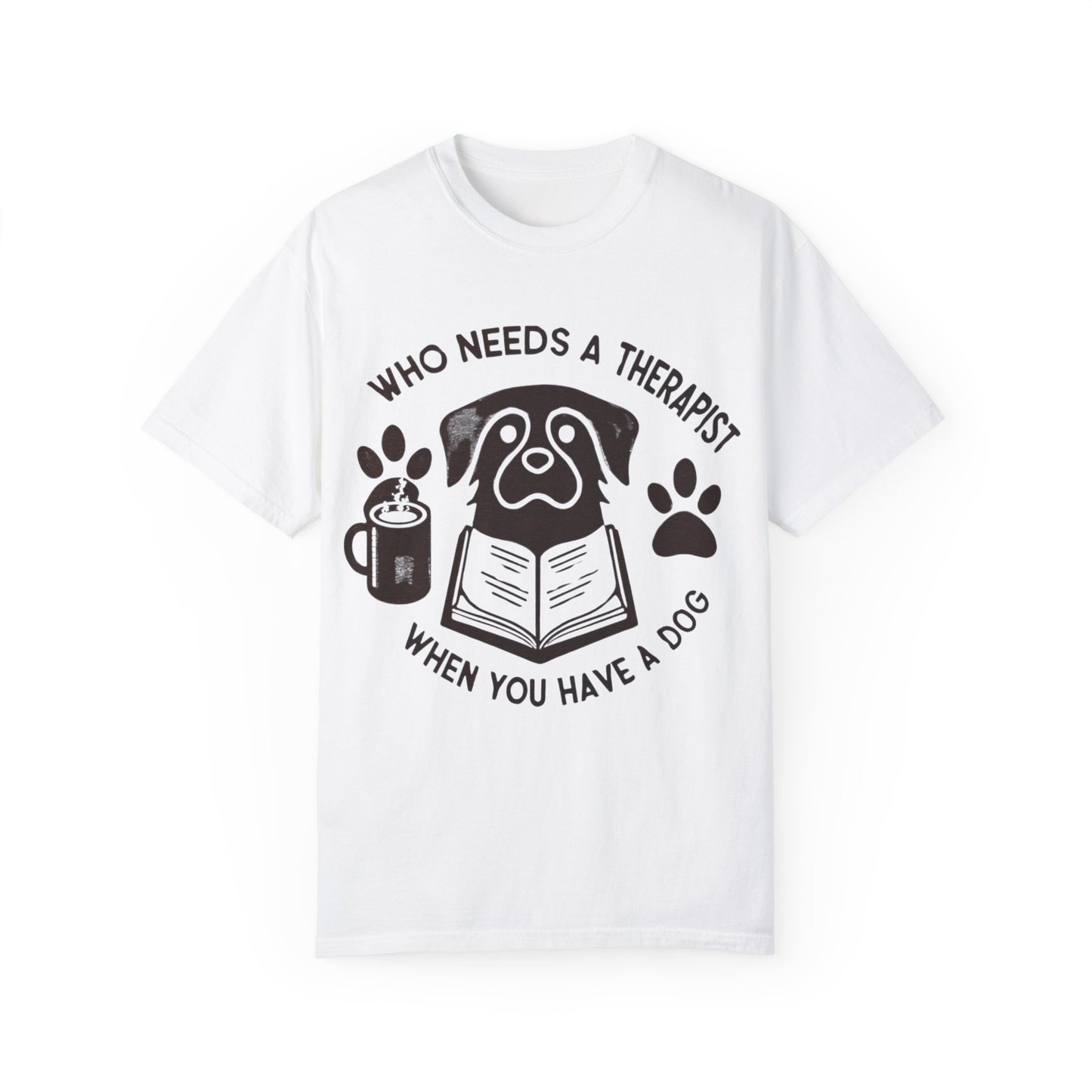 Who Needs a Therapist? Dog Lover Unisex T-Shirt