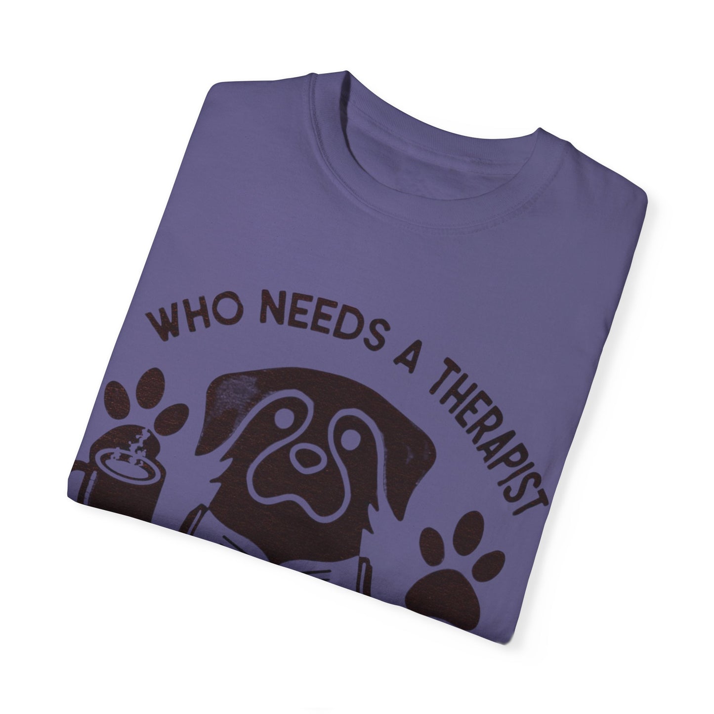 Who Needs a Therapist? Dog Lover Unisex T-Shirt