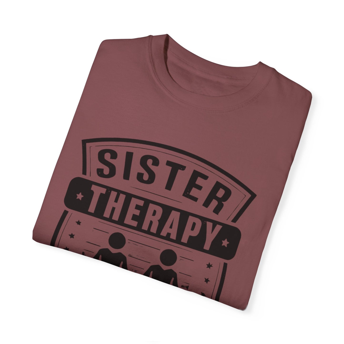 Sister Therapy T-Shirt - Unisex Garment-Dyed Tee for Sisterhood Celebrations