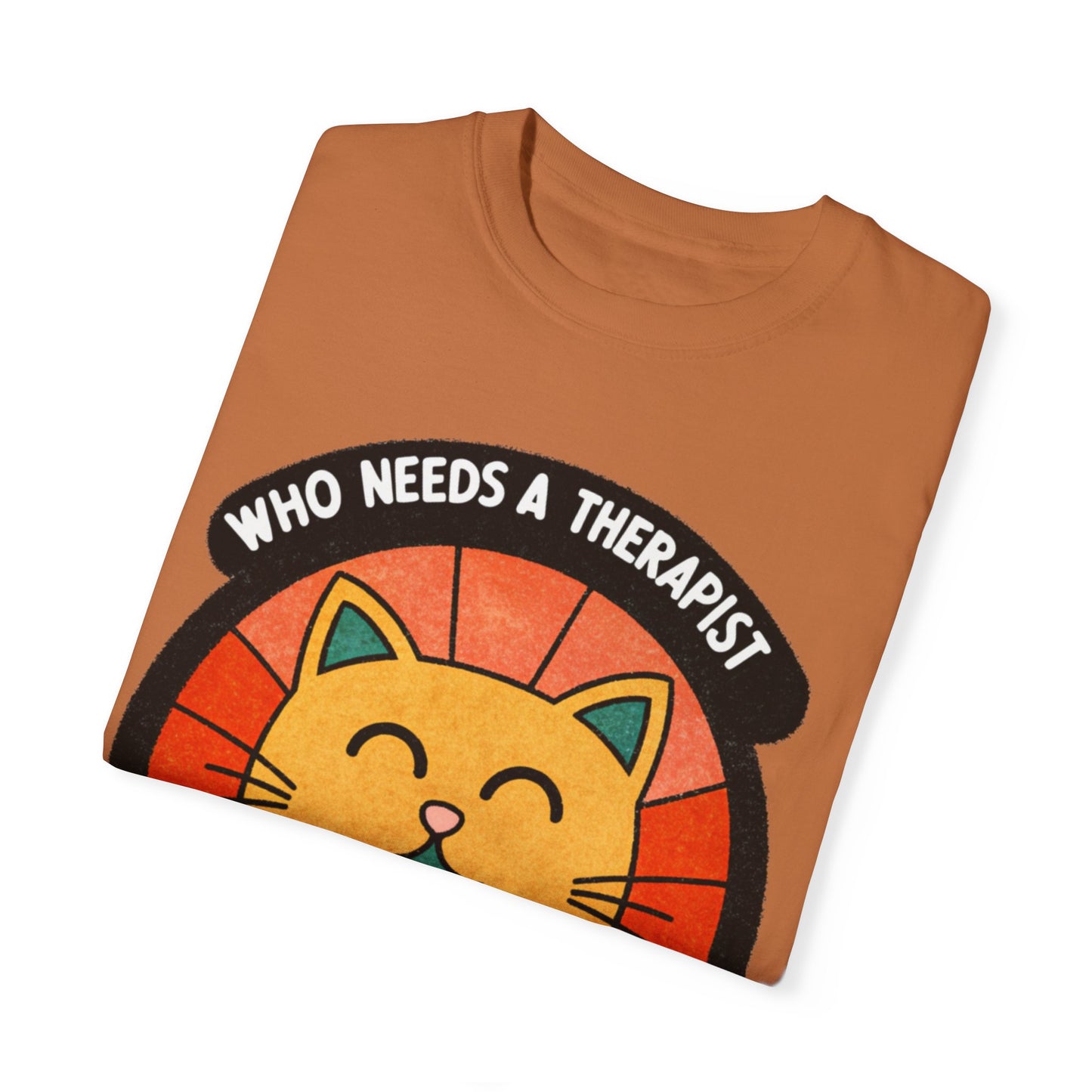 Who Needs a Therapist Cat T-Shirt - Unisex Garment-Dyed Tee for Cat Lovers