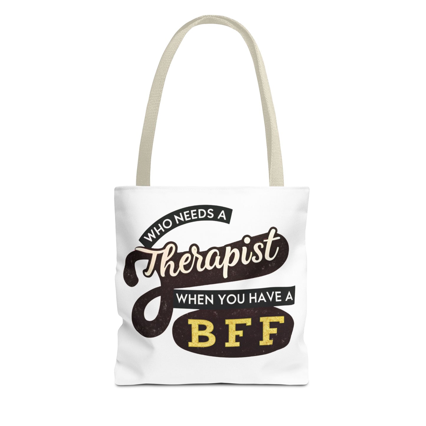 Best Friend Tote Bag - "Who Needs A Therapist When You Have A BFF"