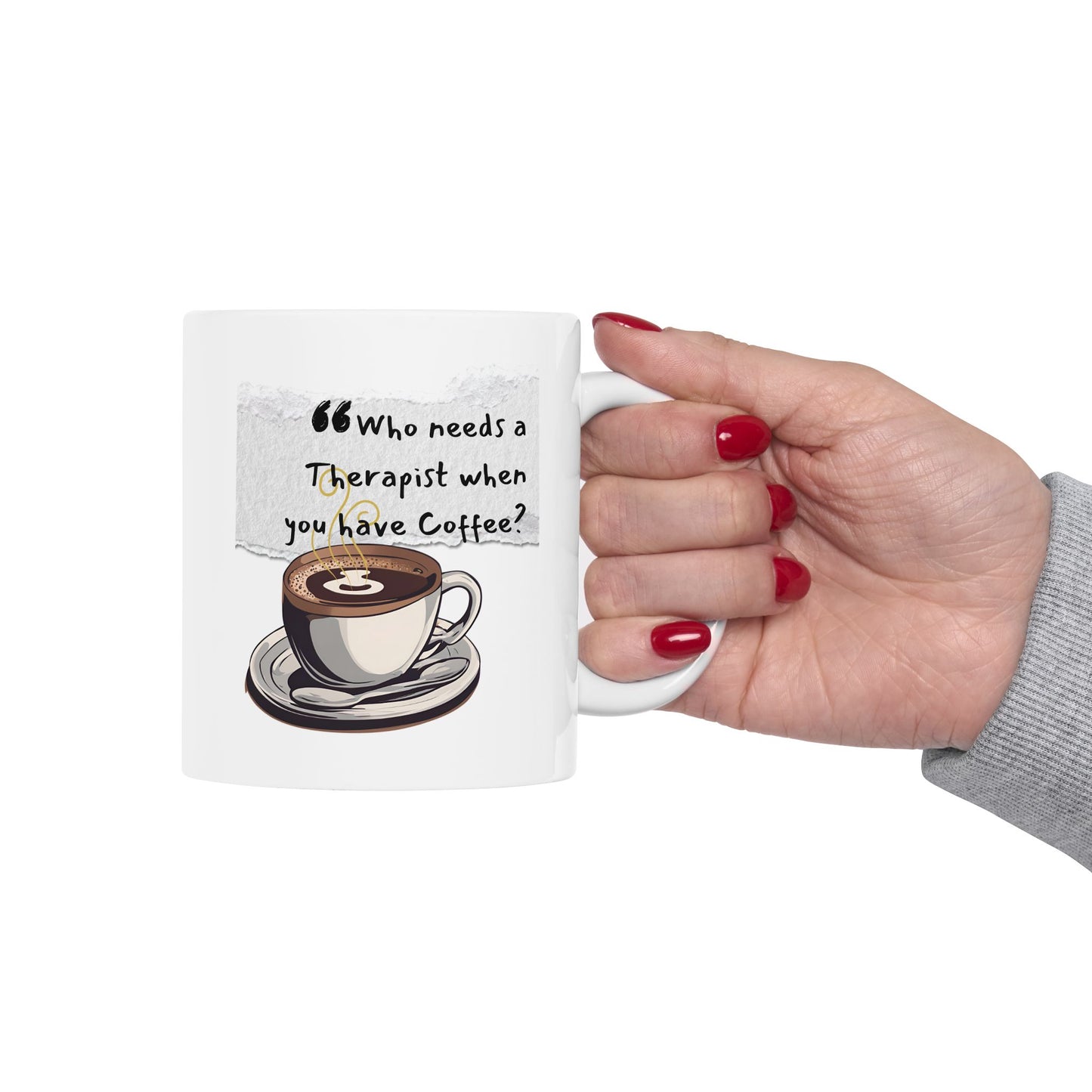 Funny Ceramic Coffee Mug - "Who Needs a Therapist When You Have Coffee?" - Perfect Gift for Coffee Lovers