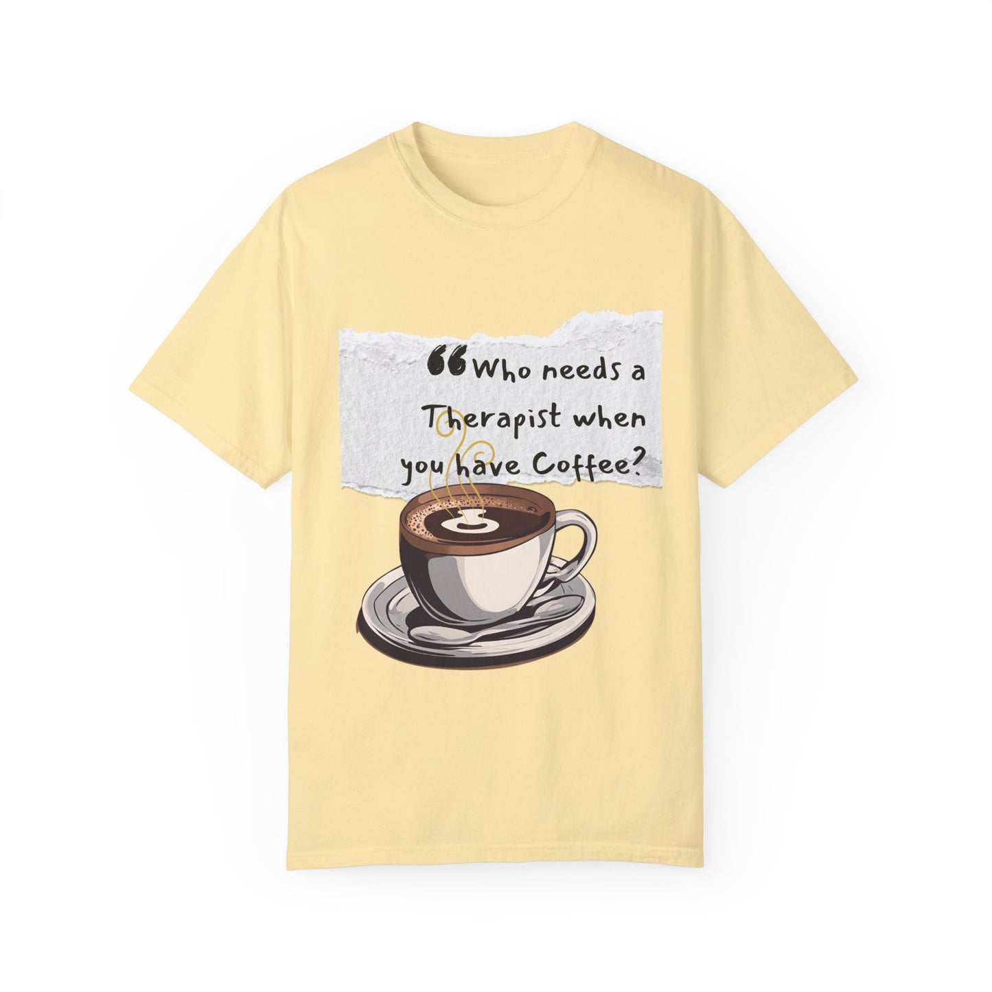 Unisex Coffee Therapy T-Shirt - "Who Needs a Therapist When You Have Coffee?"