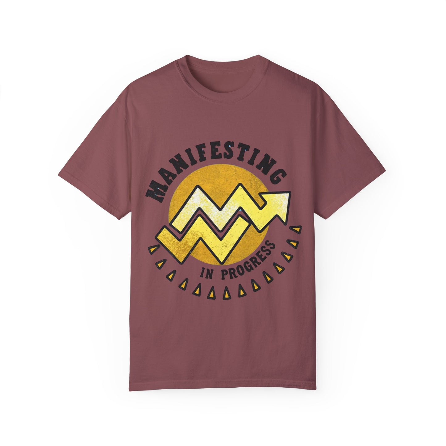 Manifesting in Progress Unisex Garment-Dyed T-Shirt - Positive Vibes Tee