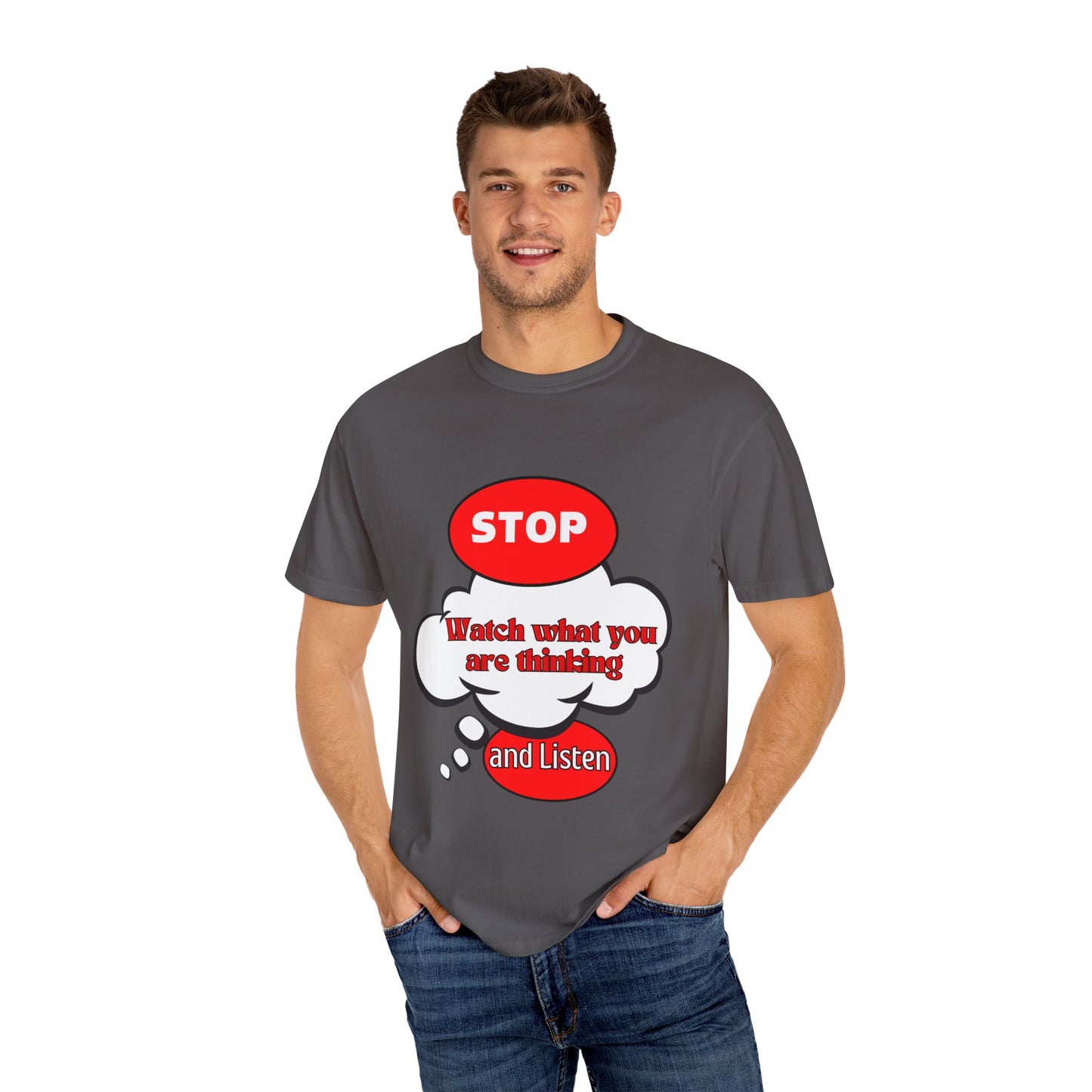 Casual Graphic T-Shirt - "Stop, Watch What You're Thinking and Listen"