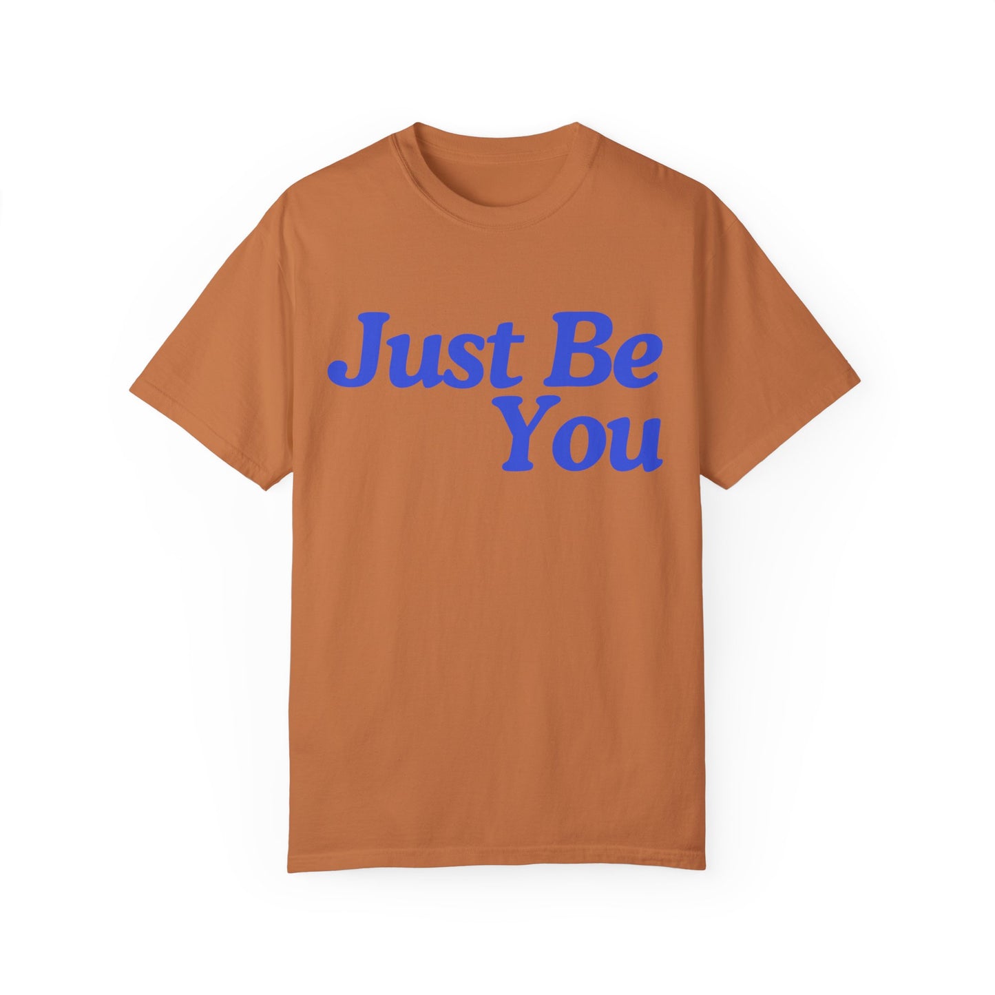 Motivational Unisex Garment-Dyed T-shirt - "Just Be You"