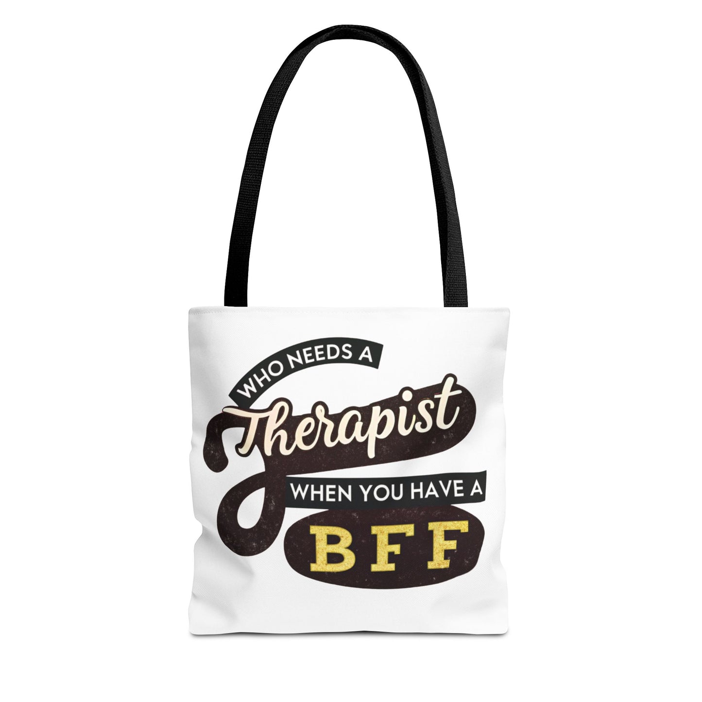 Best Friend Tote Bag - "Who Needs A Therapist When You Have A BFF"