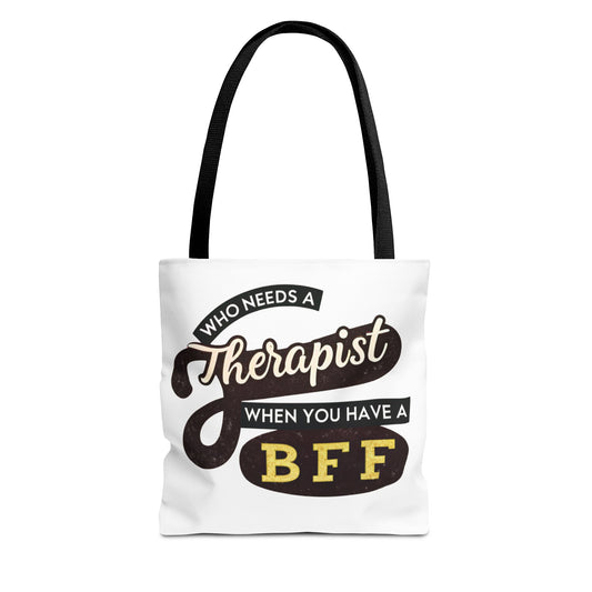 Best Friend Tote Bag - "Who Needs A Therapist When You Have A BFF"