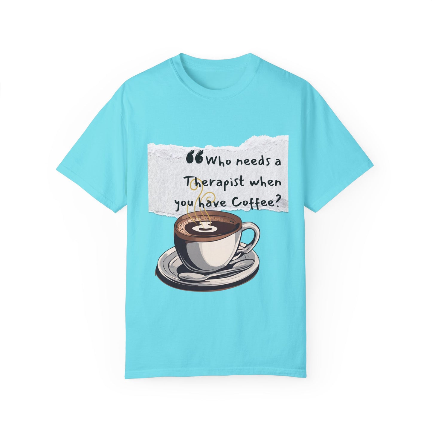 Unisex Coffee Therapy T-Shirt - "Who Needs a Therapist When You Have Coffee?"