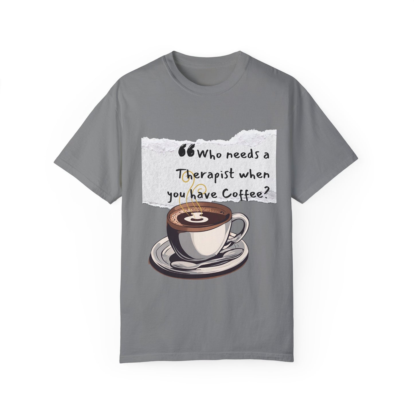 Unisex Coffee Therapy T-Shirt - "Who Needs a Therapist When You Have Coffee?"