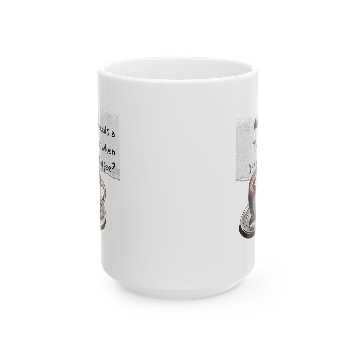 Funny Ceramic Coffee Mug - "Who Needs a Therapist When You Have Coffee?" - Perfect Gift for Coffee Lovers
