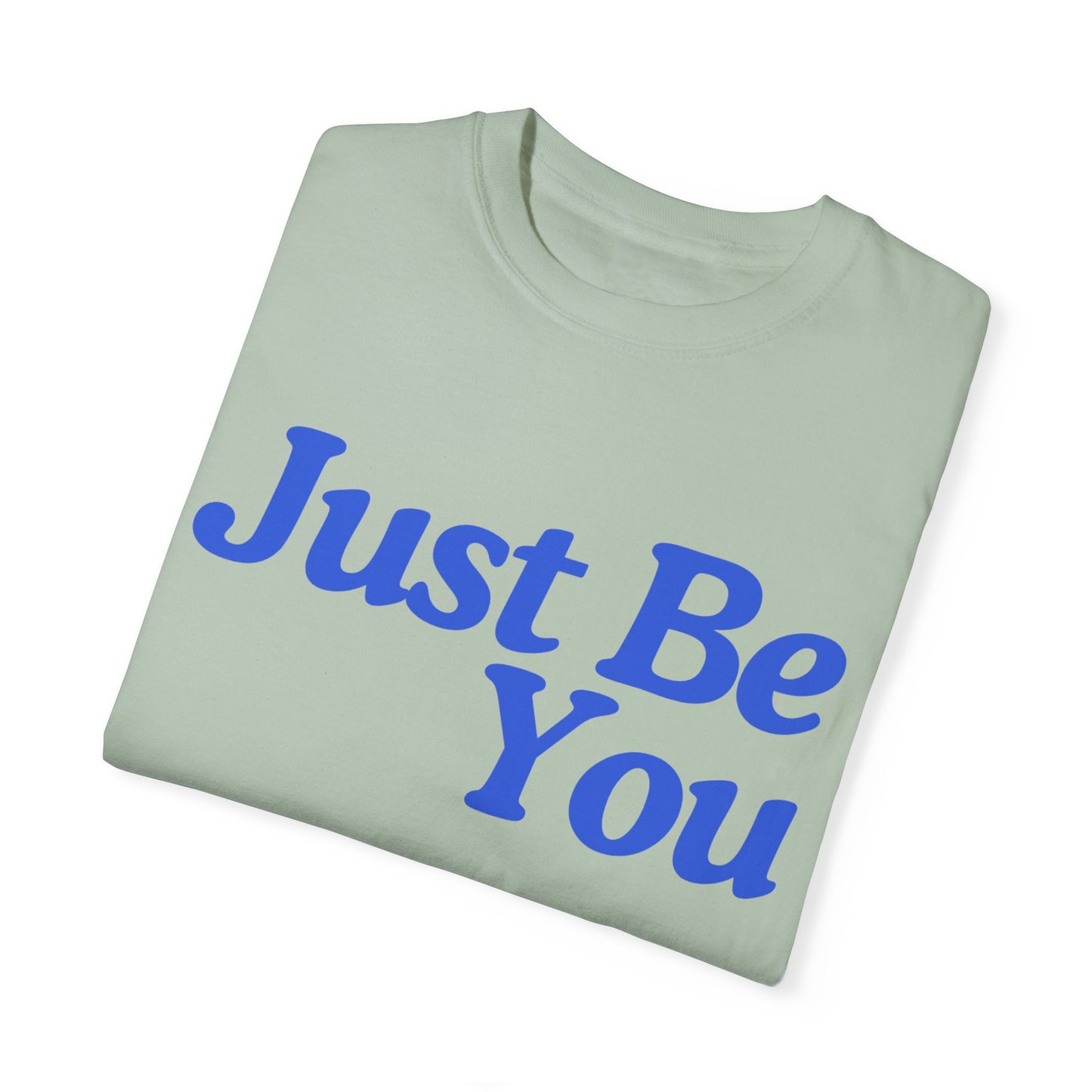 Motivational Unisex Garment-Dyed T-shirt - "Just Be You"